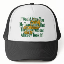 My Two Cents? The Govt Took It! Hat