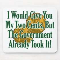My Two Cents? The Govt Took It! Mousepads