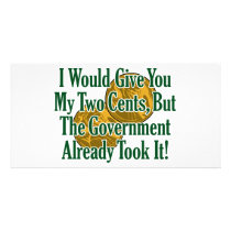 My Two Cents? The Govt Took It! photo cards by RightWingGifts My Two Cents? The Govt Took It! photo cards