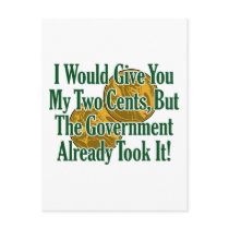 My Two Cents? The Govt Took It! Postcard