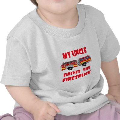 My Uncle Drives the Firetruck Tees