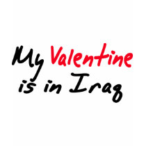 My Valentine is in Iraq t-shirts by EllesPlanet My Valentine is in Iraq t-shirts