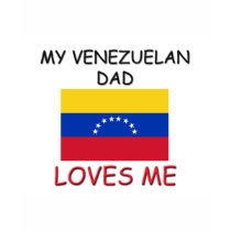 My VENEZUELAN DAD Loves Me t-shirts