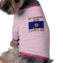 My Vermont Mom Loves Me pet clothing by flagshirt My Vermont Mom Loves Me pet clothing