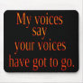 My voices - Humorous Mousepad