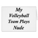 My Volleyball Team Plays Nude cards