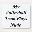 My Volleyball Team Plays Nude mousepads