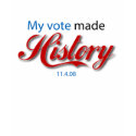 My vote made HISTORY! t-shirts by BeezKneez My vote made HISTORY! t-shirts