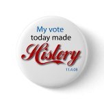 My vote today made HISTORY! buttons