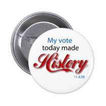 My vote today made HISTORY! buttons