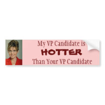 My VP Candidate is Hotter - Palin Bumper Sticker