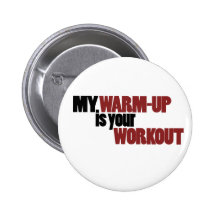 My warmup is your workout pins