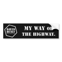 MY WAY OR THE HIGHWAY. (black) bumper stickers