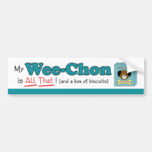My Wee-Chon is All That! Bumper Sticker