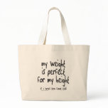 MY WEIGHT IS PERFECT FOR MY HEIGHT TEES AND GIFTS BAGS