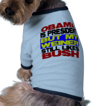 My Weinter Still Likes Bush pet clothing