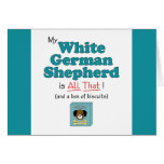 My White German Shepherd is All That! Greeting Cards