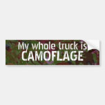 My whole truck is, CAMOFLAGE Bumper Stickers
