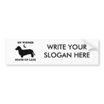 My Wiener Stays up late Bumper Stickers
