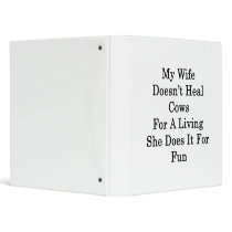 My Wife Doesn't Heal Cows For A Living She Does It Vinyl Binders