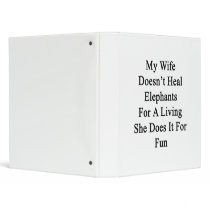 My Wife Doesn't Heal Elephants For A Living She Do