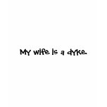 My wife is a dyke. tees
