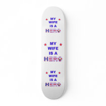 My Wife Is A Hero Skateboard Deck