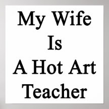 My Wife Is A Hot Art Teacher Print