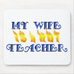 MY WIFE IS A HOT TEACHER MOUSEPAD