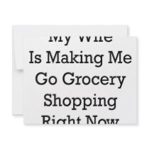 My Wife Is Making Me Go Grocery Shopping Right Now invitations