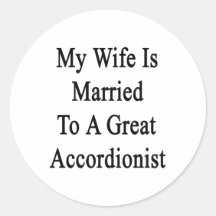 My Wife Is Married To A Great Accordionist Stickers