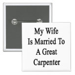 My Wife Is Married To A Great Carpenter Pins