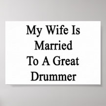 My Wife Is Married To A Great Drummer Posters
