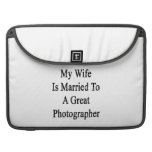 My Wife Is Married To A Great Photographer Sleeves For MacBooks