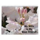 My Wife is My Best Friend! Calendar Floral Flowers
