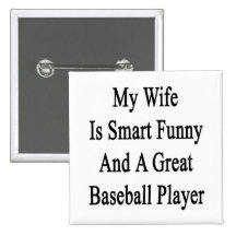 My Wife Is Smart Funny And A Great Baseball Player Pinback Buttons