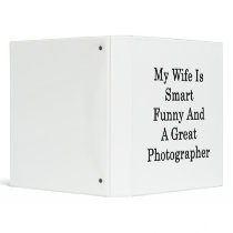 My Wife Is Smart Funny And A Great Photographer Vinyl Binder