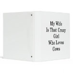 My Wife Is That Crazy Girl Who Loves Cows binders