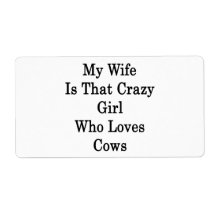 My Wife Is That Crazy Girl Who Loves Cows Custom Shipping Label