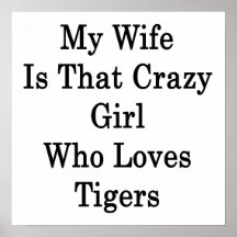 My Wife Is That Crazy Girl Who Loves Tigers Posters