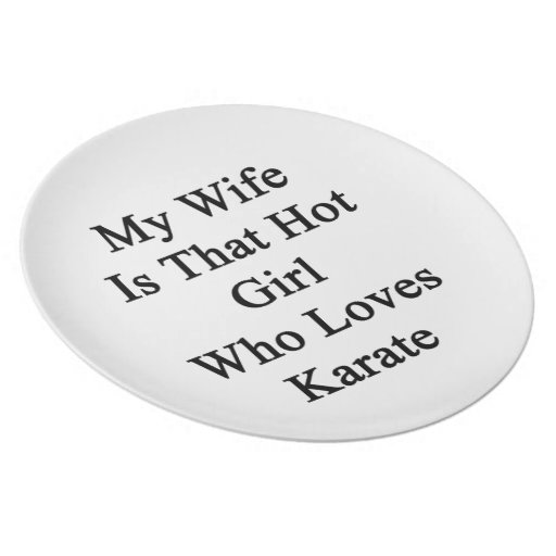 My Wife Is That Hot Girl Who Loves Karate Plates