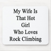 My Wife Is That Hot Girl Who Loves Rock Climbing Mouse Pads