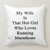 My Wife Is That Hot Girl Who Loves Running Maratho Throw Pillows