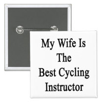 My Wife Is The Best Cycling Instructor Button