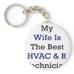 My Wife Is The Best HVAC & R Technician keychains