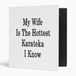 My Wife Is The Hottest Karateka I Know 3 Ring Binders