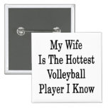 My Wife Is The Hottest Volleyball Player I Know Pinback Buttons