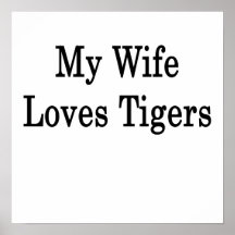 My Wife Loves Tigers Poster