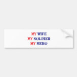 My Wife, My Soldier, My Hero Bumper Stickers