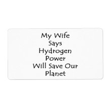 My Wife Says Hydrogen Power Will Save Our Planet Personalized Shipping Label